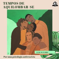 Novo evento do Centro Acadêmico de Psicologia, o “Tempos de Aquilombar-se: por uma Psicologia a Antirracista”.